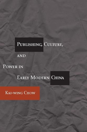 Book cover for "Publishing, Culture, and Power in Early Modern China.