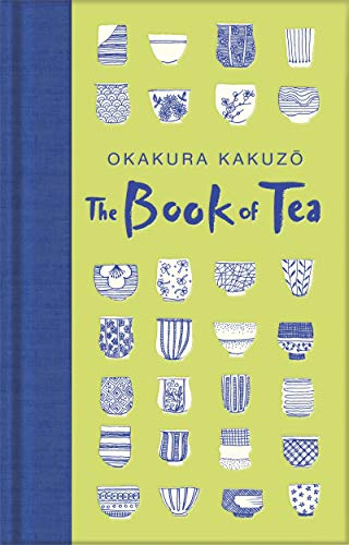 The Book of Tea by Okakura Kakuzō with blue tea cup illustrations on green.