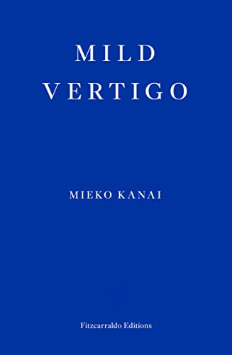 Book cover with white text on a solid blue background reading Mild Vertigo, Mieko Kanai.