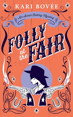 Book cover: woman in hat with guns, titled “Folly At The Fair”.