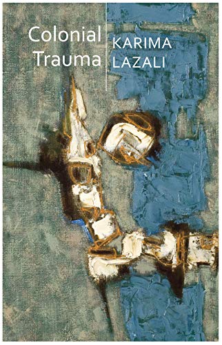 Book cover: “Colonial Trauma” by Karima Lazali, abstract painting.