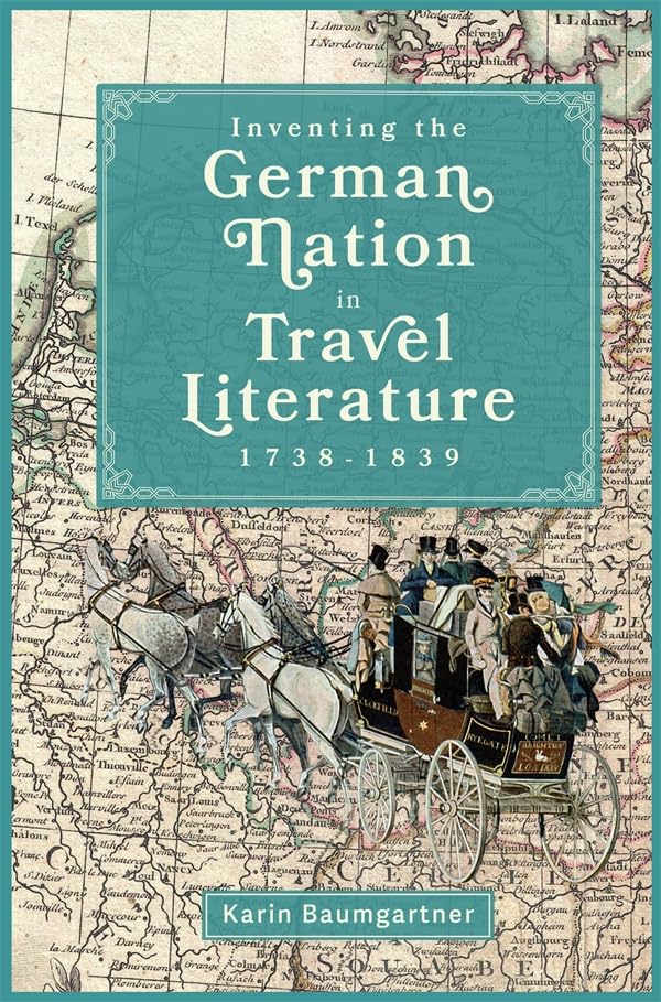 Book cover: “Inventing the German Nation in Travel Literature” with historical imagery.