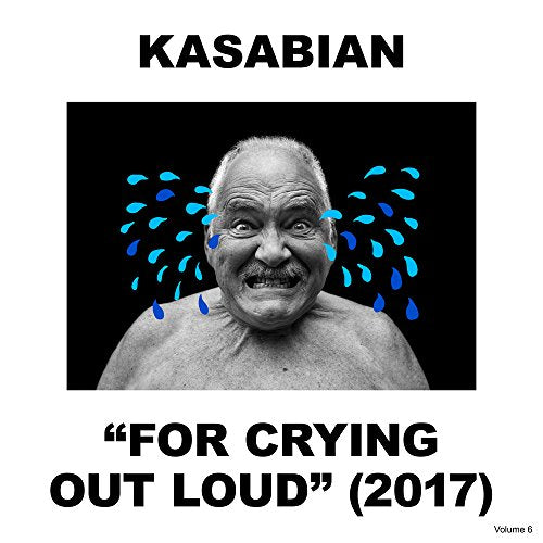 Album cover of "Kasabian - For Crying Out Loud" featuring a man with illustrated tears.