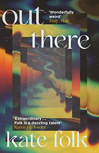 Book cover for Out There by Kate Folk with abstract, colorful, wavy, layered background.