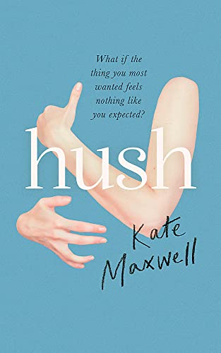 Book cover: "Hush" by Kate Maxwell, with arms and hands imagery.