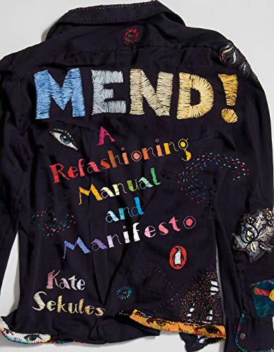 Dark denim jacket with colorful embroidered text: "MEND! A Refashioning Manual and Manifesto".