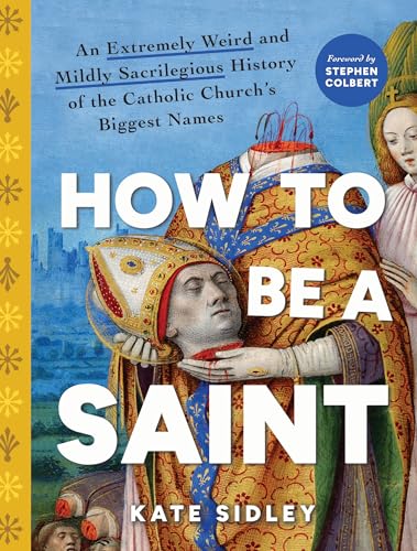 Book cover: “How to Be a Saint” with religious artwork and bold text.