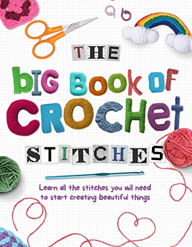 Book cover with crochet examples, yarn, and scissors; title is "The Big Book of Crochet Stitches.