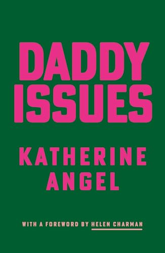 Book cover: “Daddy Issues” by Katherine Angel, with pink text on green.