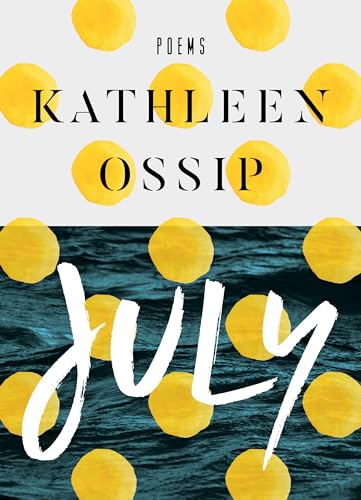 Book cover for “July” by Kathleen Ossip with yellow polka dots.