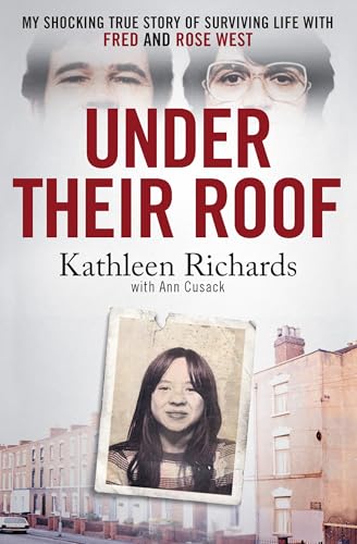 Under Their Roof : My shocking true story of surviving serial killers Fred and Rose West