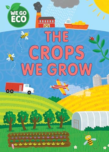 Book cover titled The Crops We Grow featuring a farm, factory, and transport illustrations.