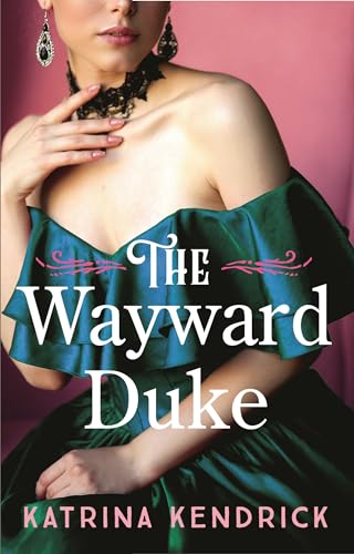 Book cover: woman in green gown, title “The Wayward Duke”.