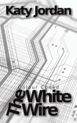 Book cover: "Colour Coded: The White Wire" with circuit board design.
