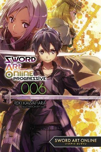 Cover of “Sword Art Online Progressive, Vol. 6” light novel with characters.