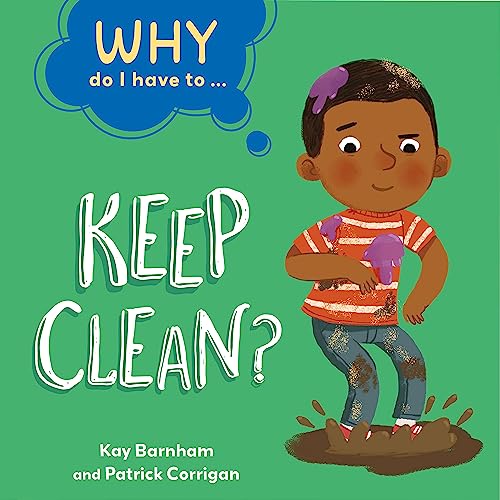 Book cover: muddy child with purple flowers, titled “Why Do I Have To…Keep Clean?”