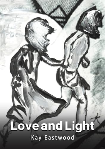 Book cover: abstract black and white painting of two figures, title "Love and Light".