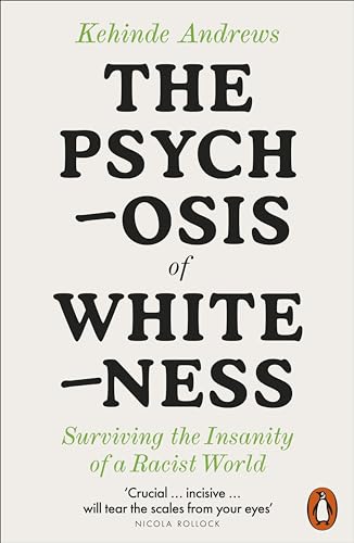 Book cover with bold, dark text: "The Psychosis of Whiteness" by Kehinde Andrews.
