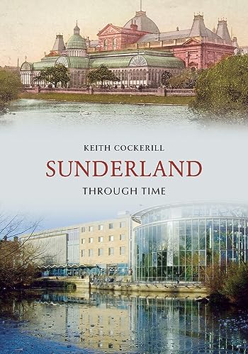 Book cover: historic and modern Sunderland buildings, title "Sunderland Through Time".