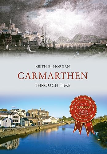 Book cover: “Carmarthen Through Time” with historical and modern town scenes.