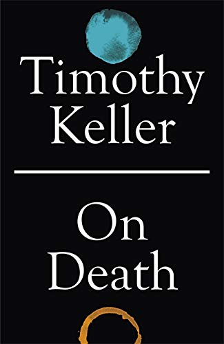 Book cover for On Death by Timothy Keller with a black background.