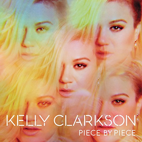 CD cover for Kelly Clarkson’s “Piece By Piece” featuring multiple portraits.