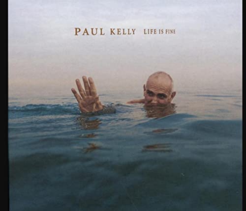 CD cover: Paul Kelly’s “Life Is Fine” with a man in the water.