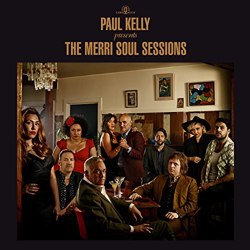 Album cover for Paul Kelly’s “The Merri Soul Sessions” featuring a group portrait.