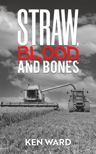 Book cover: "Straw, Blood and Bones" with a combine harvester in a field.