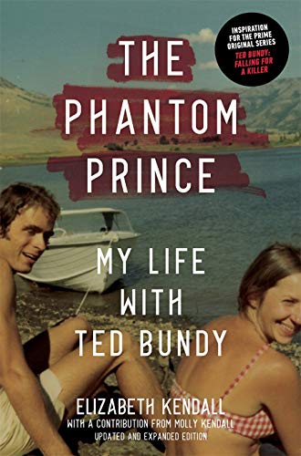 Book cover: "The Phantom Prince" with Ted Bundy and Elizabeth Kendall pictured.
