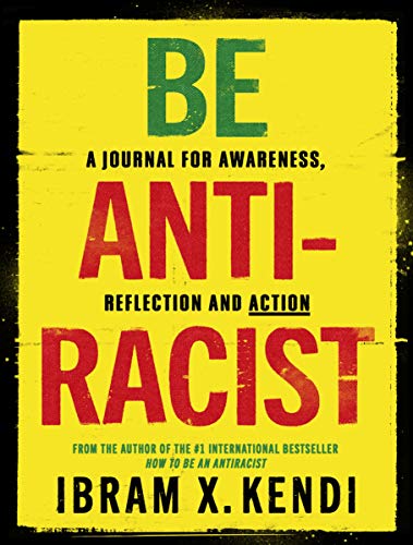 Yellow journal cover with bold red and green text: “Be Antiracist.”