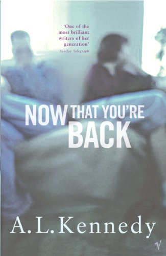 Book cover: "Now That You're Back" by A.L. Kennedy, with blurred figures.