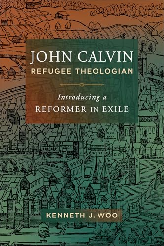 Book cover for “John Calvin, Refugee Theologian” with a town illustration.