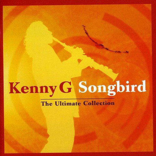 Kenny G “Songbird” CD cover featuring a silhouette of him playing saxophone.