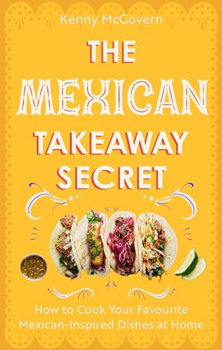 Cookbook cover with tacos, yellow background, and title “The Mexican Takeaway Secret”.
