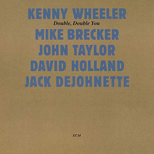 CD cover for Kenny Wheeler’s “Double, Double You” with blue text on tan.