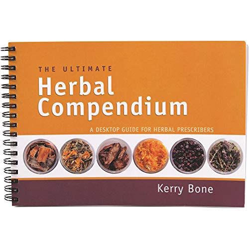 The Ultimate Herbal Compendium : A Desktop Guide for Herbal Prescribers