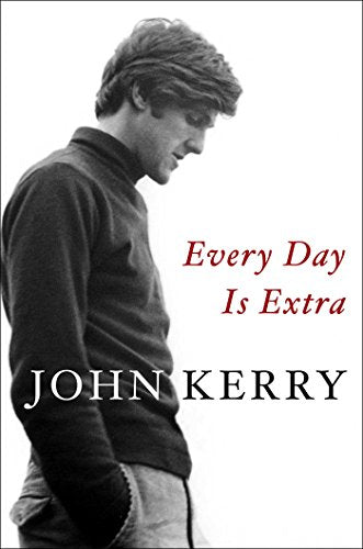 Book cover: black and white portrait of John Kerry, title "Every Day Is Extra".