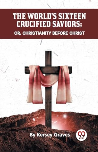Book cover with a wooden cross and rocky landscape, titled "The World's Sixteen Crucified Saviors.