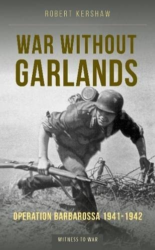 Book cover: German soldier with rifle, titled “War Without Garlands.”