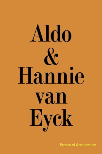 Book cover: "Aldo & Hannie van Eyck. Excess of Architecture" in black text.