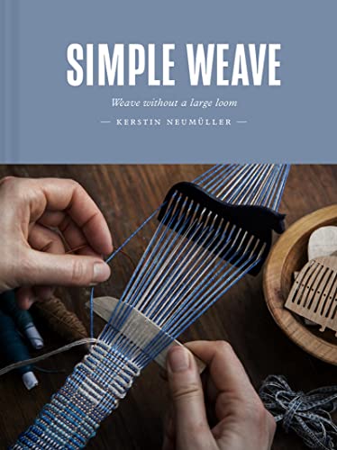 Book cover titled Simple Weave showing hands using a small loom with blue yarn.