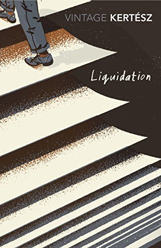 Book cover: "Liquidation" by Imre Kertész, showing legs walking on stripes.