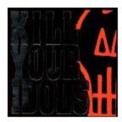 CD cover with bold, textured text "Kill Your Idols" in black and red.