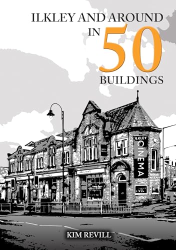 Book cover featuring a sketched cinema building and the title "Ilkley and Around".