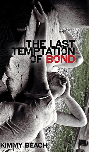 Book cover: shadowy figures, title "The Last Temptation of Bond", author Kimmy Beach.