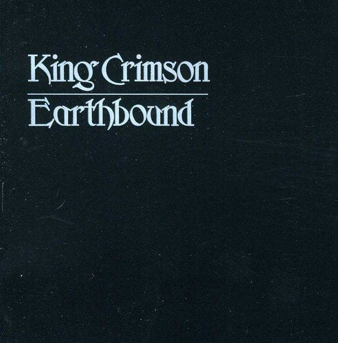 King Crimson's "Earthbound" CD cover: dark textured background, white text.