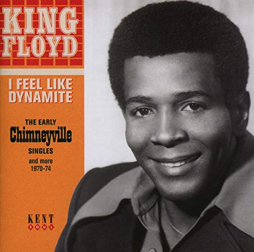 King Floyd - I Feel Like Dynamite ~ The Early Chimneyville Singles And More 1970-74 [CD]
