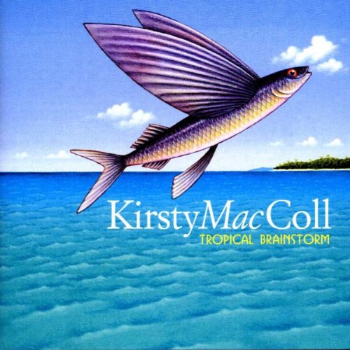 Album cover: flying fish over blue ocean, text "Kirsty MacColl Tropical Brainstorm".