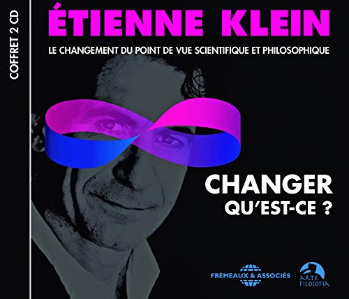 CD cover for “Changer, Qu’est-Ce?” by Étienne Klein, featuring a portrait and Möbius strip.